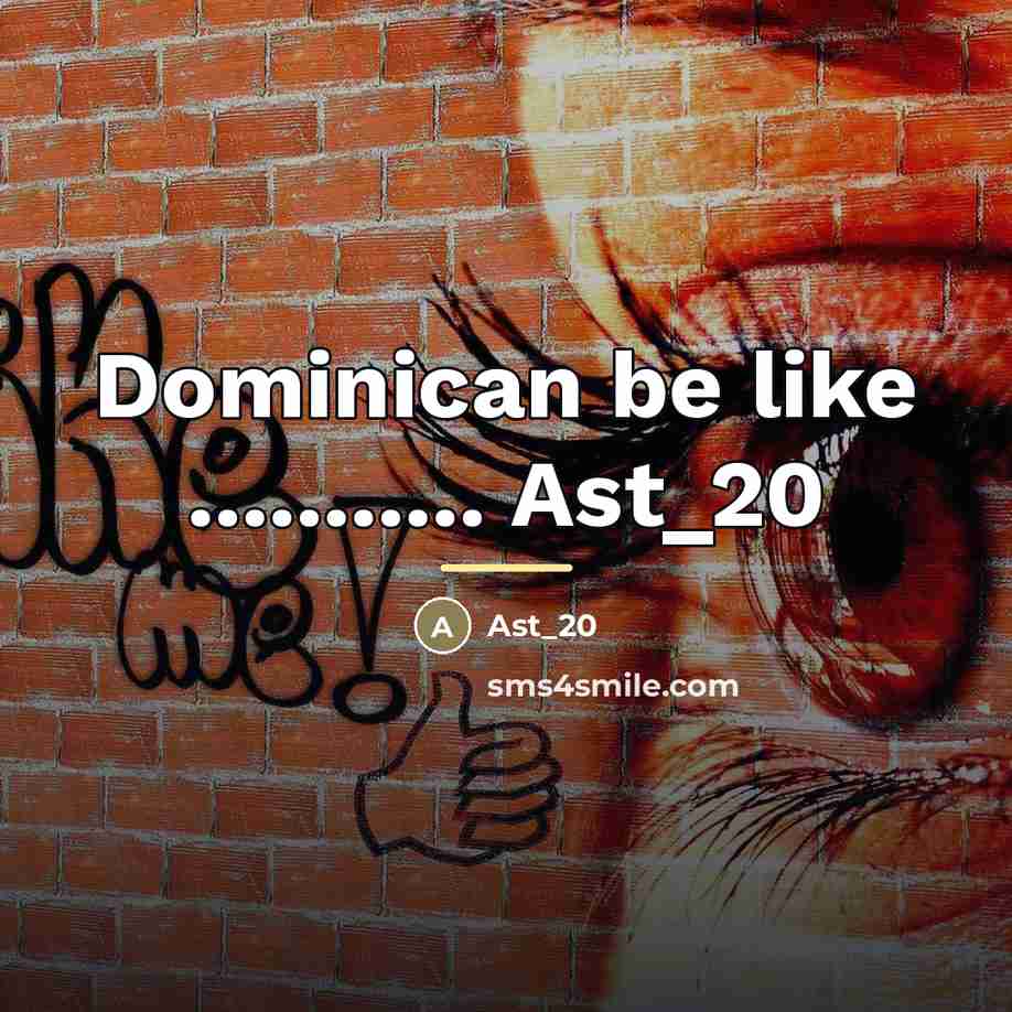 “Dominican be like ........... Ast_20…” quote by Ast_20