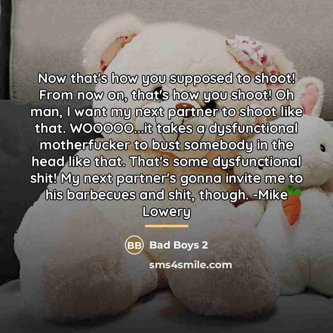 “Now that's how you supposed to shoot! From now on,…” quote by Bad Boys 2
