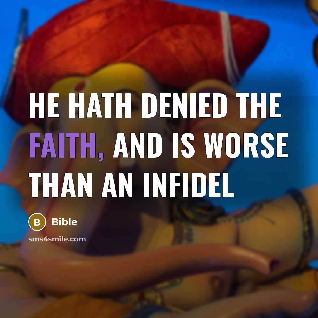 “He hath denied the faith, and is worse than an…” quote by Bible