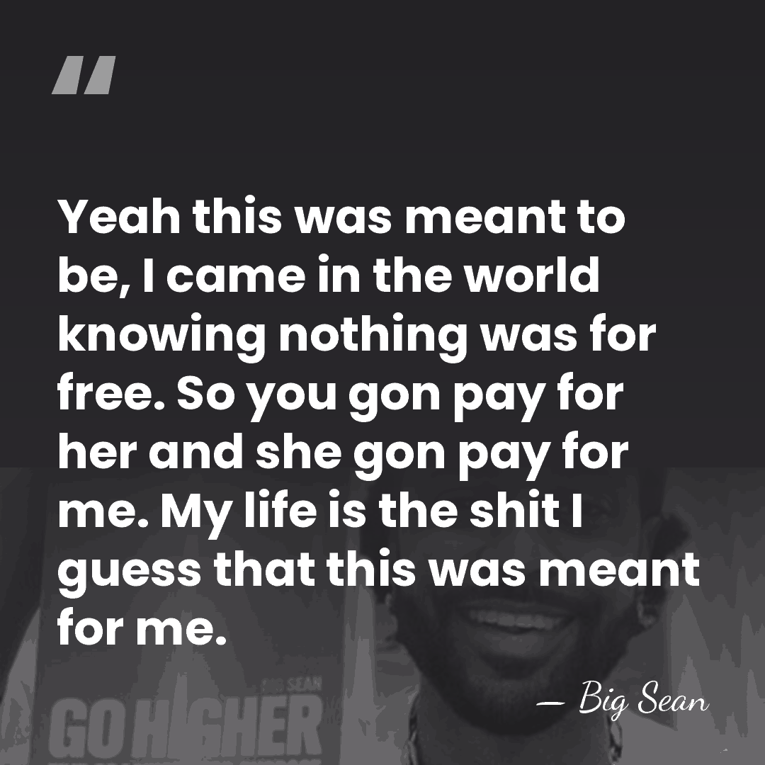 Yeah this was meant to be, I came in the world knowing&hellip; - Big Sean