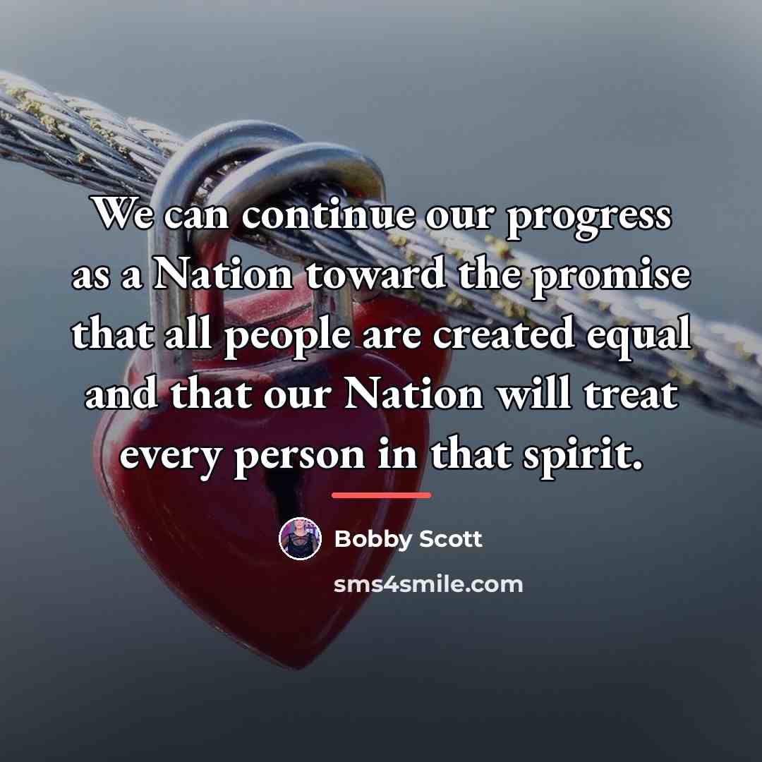 “We can continue our progress as a Nation toward the…” quote by Bobby Scott