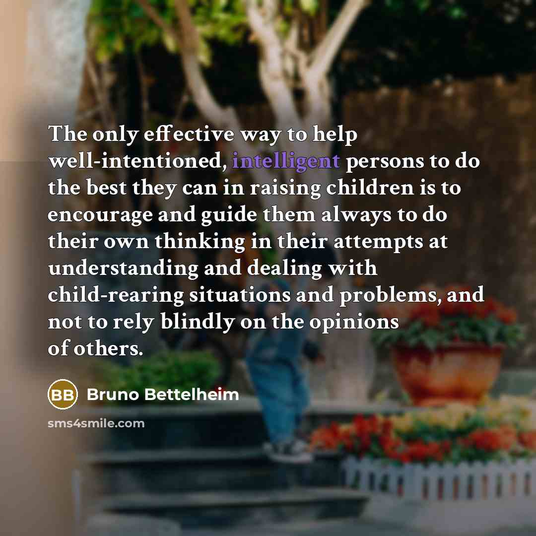 “The only effective way to help well-intentioned, intelligent persons to…” quote by Bruno Bettelheim
