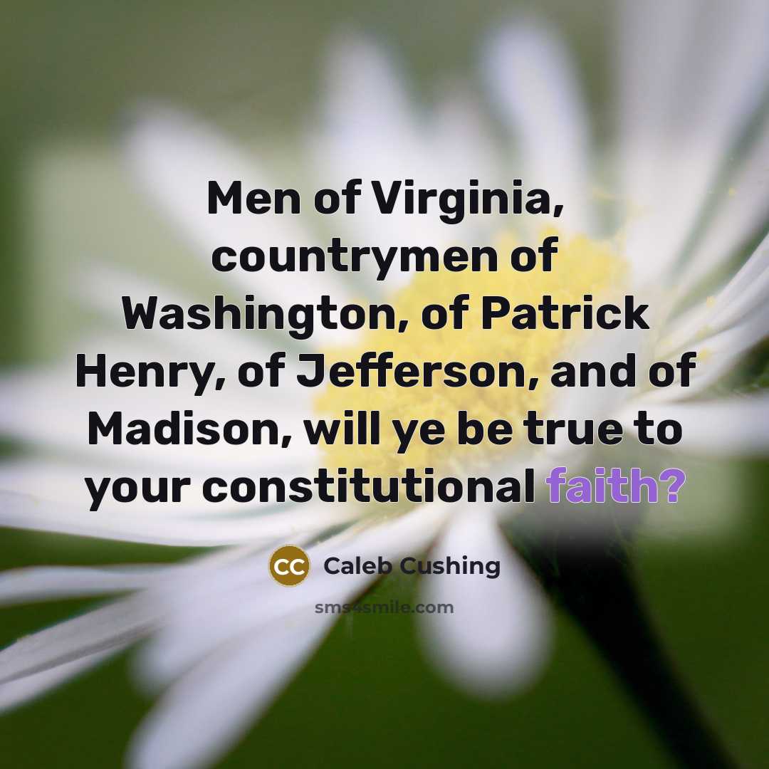 “Men of Virginia, countrymen of Washington, of Patrick Henry, of…” quote by Caleb Cushing