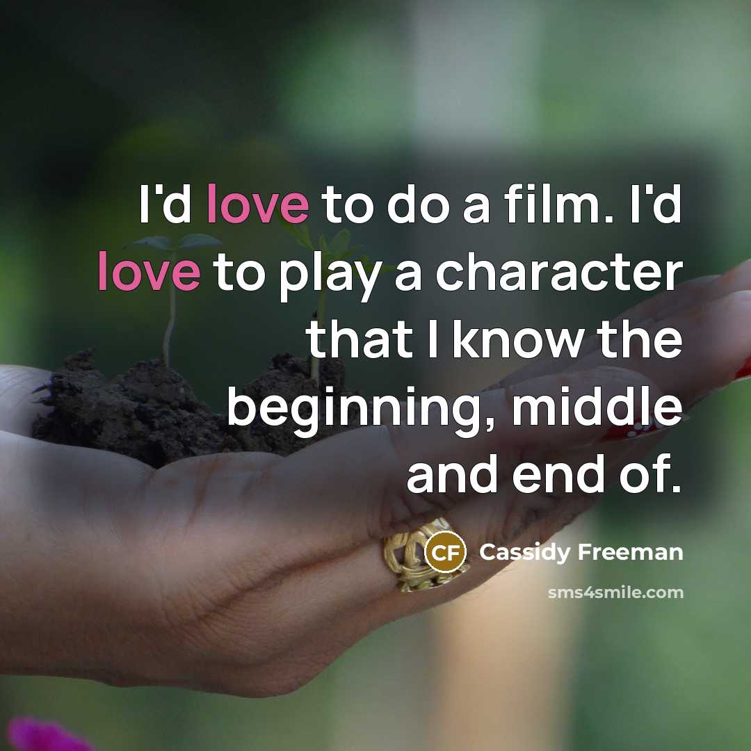 “I'd love to do a film. I'd love to play…” quote by Cassidy Freeman