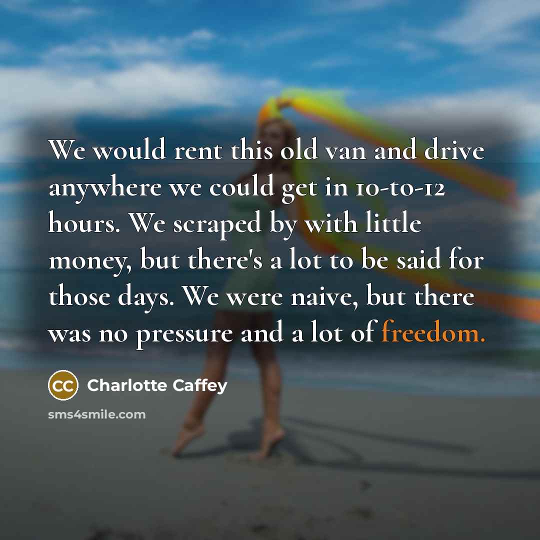 “We would rent this old van and drive anywhere we…” quote by Charlotte Caffey