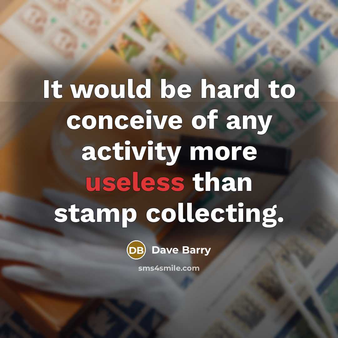 “It would be hard to conceive of any activity more…” quote by Dave Barry