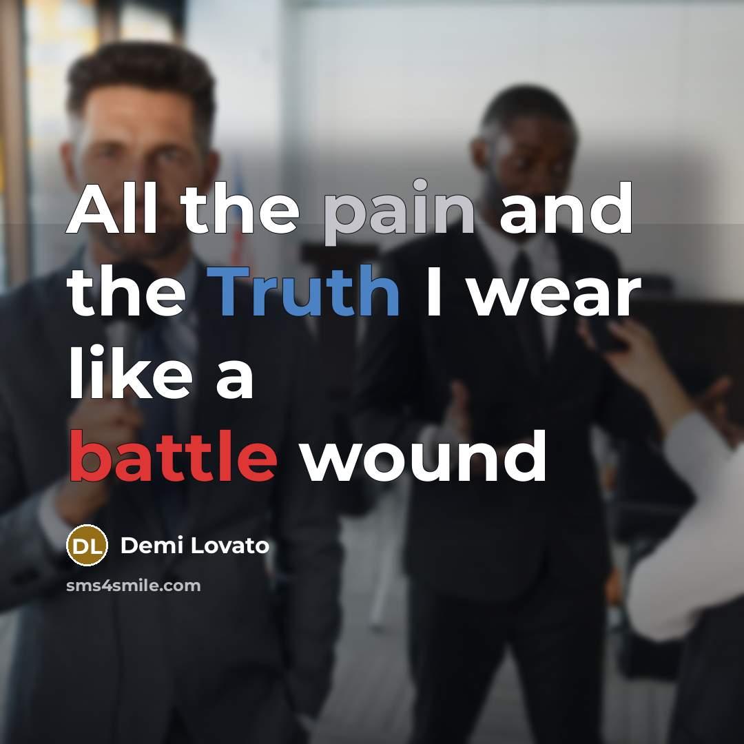 “All the pain and the Truth I wear like a…” quote by Demi Lovato