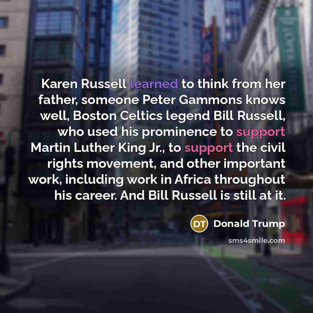 “Karen Russell learned to think from her father, someone Peter…” quote by Donald Trump