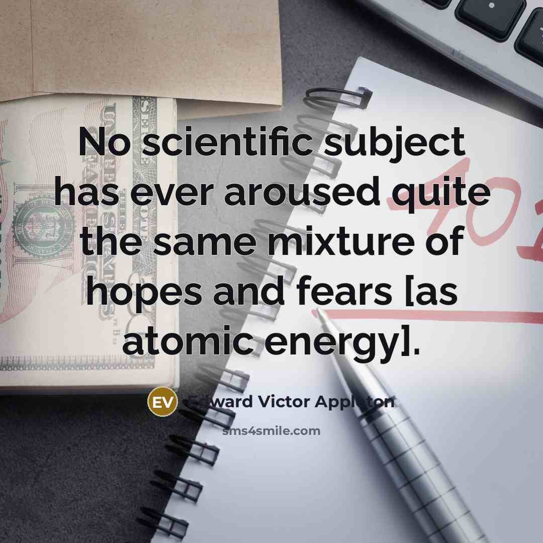 “No scientific subject has ever aroused quite the same mixture…” quote by Edward Victor Appleton