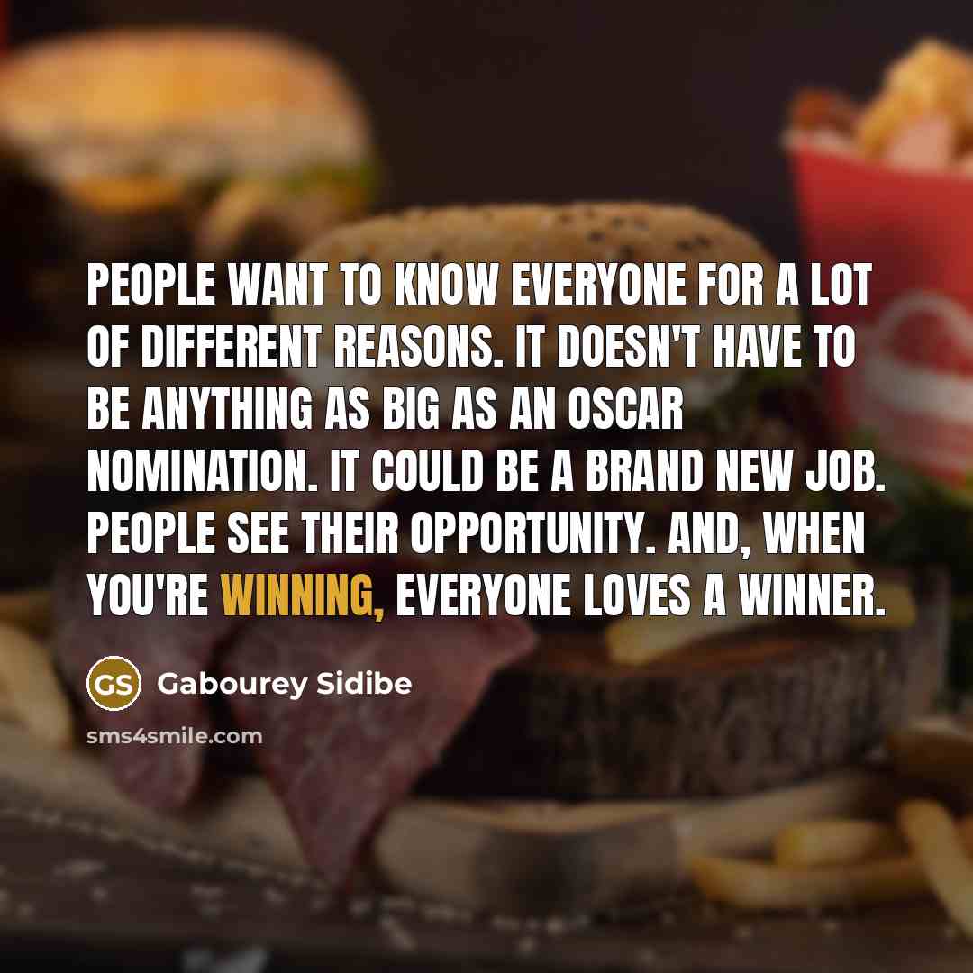 “People want to know everyone for a lot of different…” quote by Gabourey Sidibe