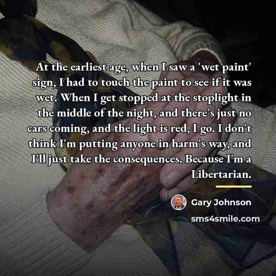 “At the earliest age, when I saw a 'wet paint'…” quote by Gary Johnson