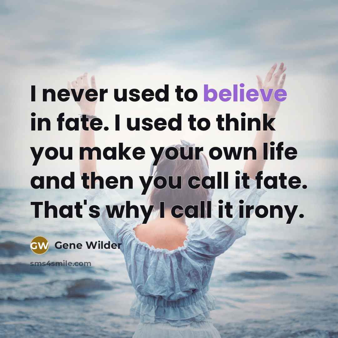 “I never used to believe in fate. I used to…” quote by Gene Wilder