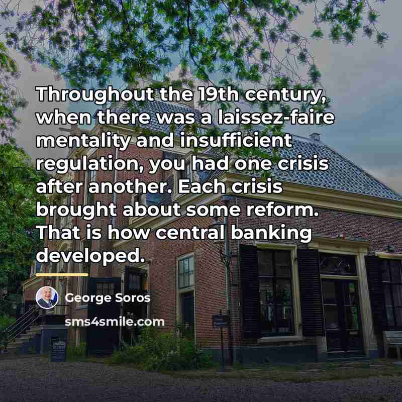 “Throughout the 19th century, when there was a laissez-faire mentality…” quote by George Soros