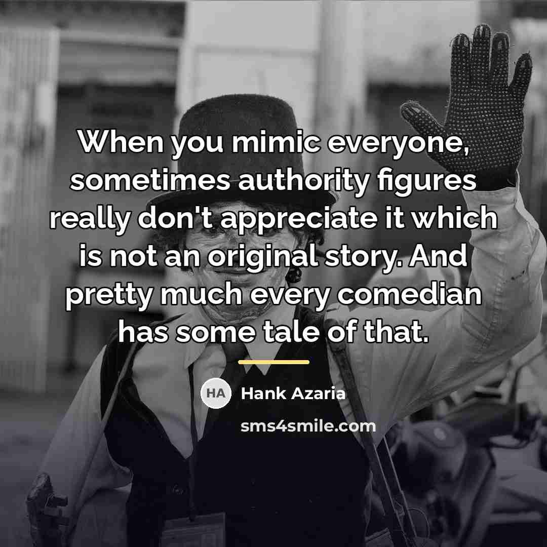 “When you mimic everyone, sometimes authority figures really don't appreciate…” quote by Hank Azaria