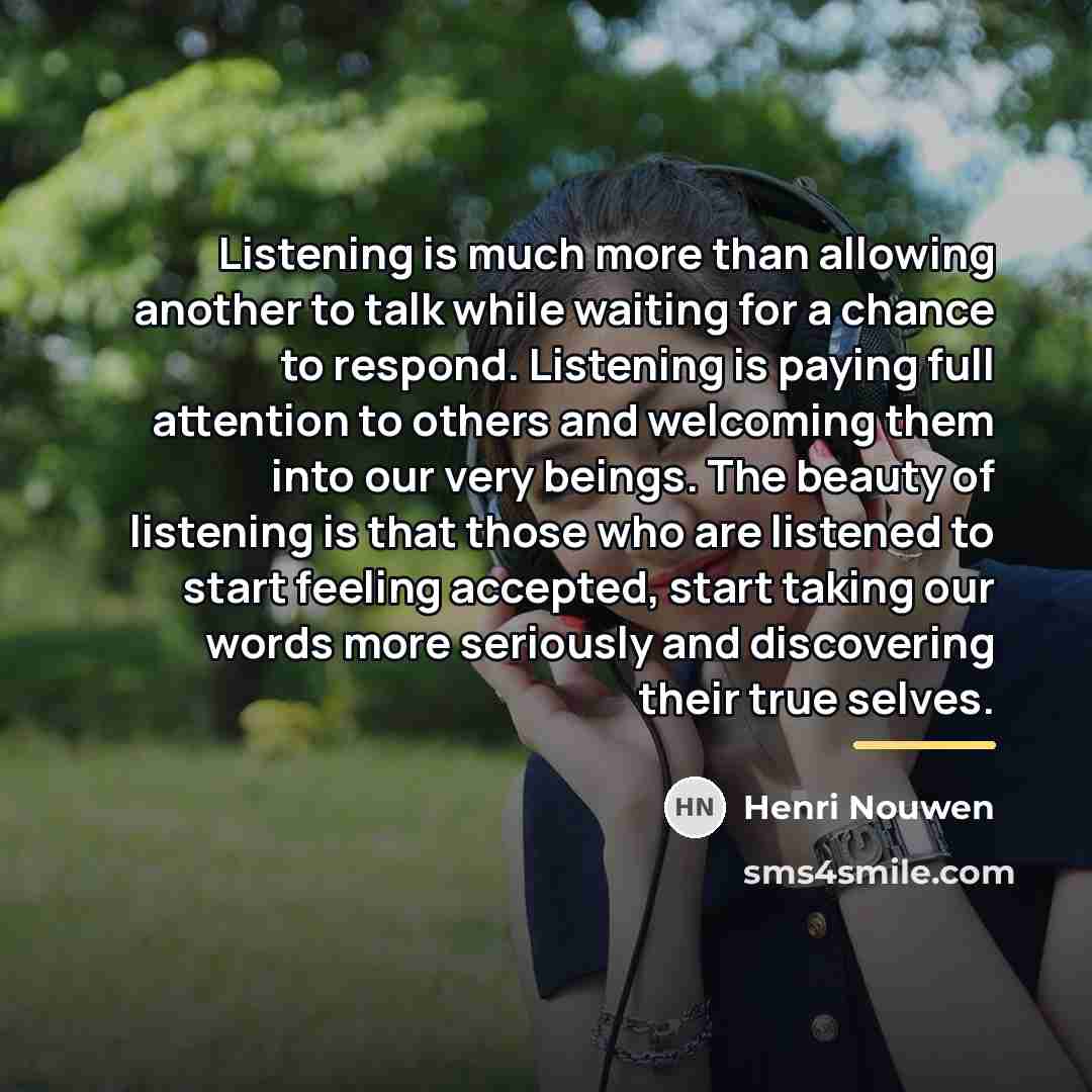 “Listening is much more than allowing another to talk while…” quote by Henri Nouwen