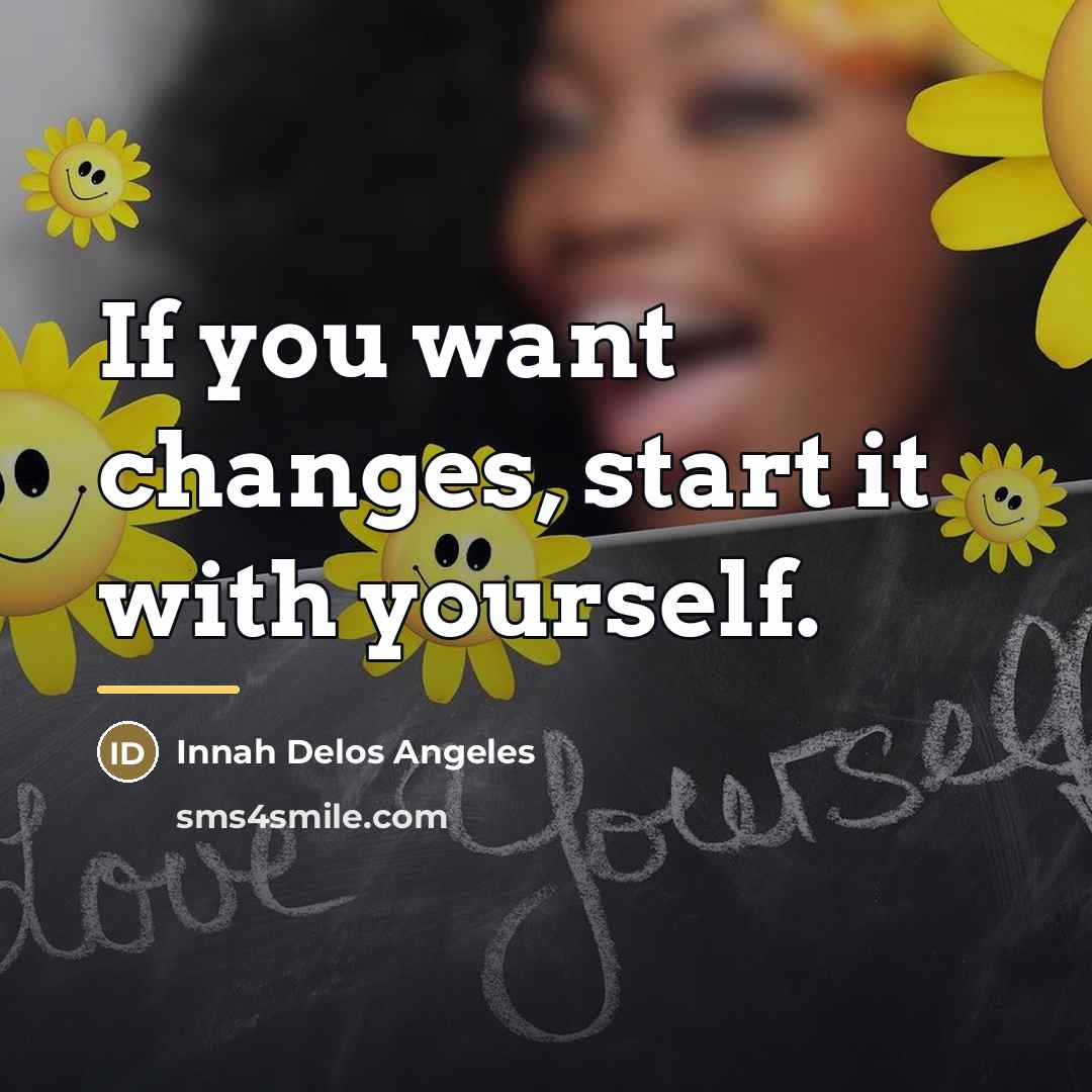 “If you want changes, start it with yourself.…” quote by Innah Delos Angeles