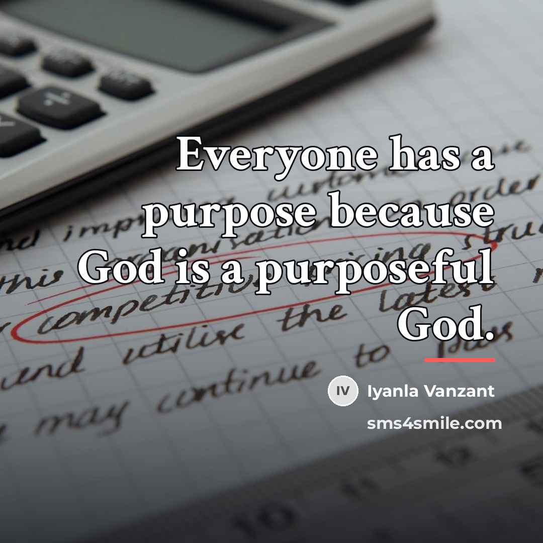 “Everyone has a purpose because God is a purposeful God.…” quote by Iyanla Vanzant