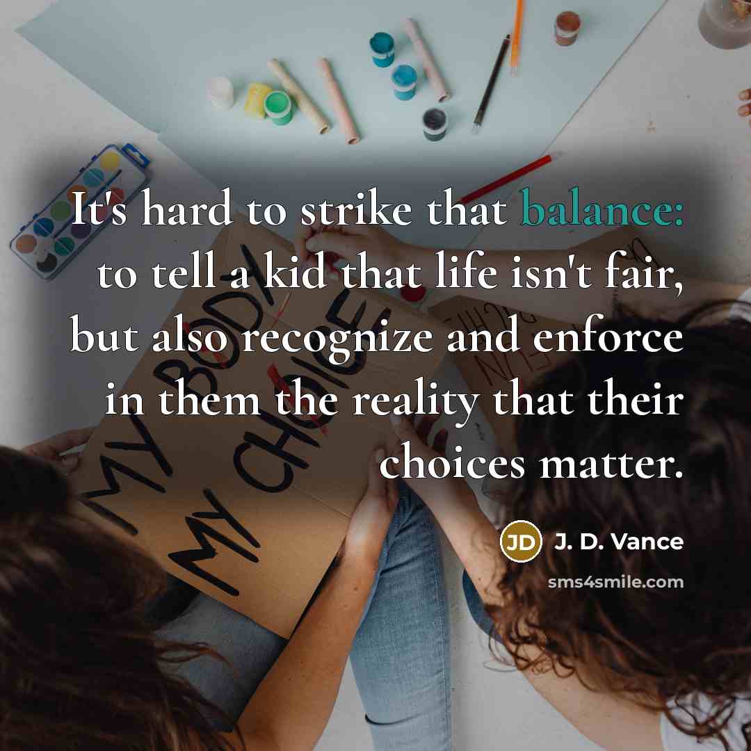“It's hard to strike that balance: to tell a kid…” quote by J. D. Vance