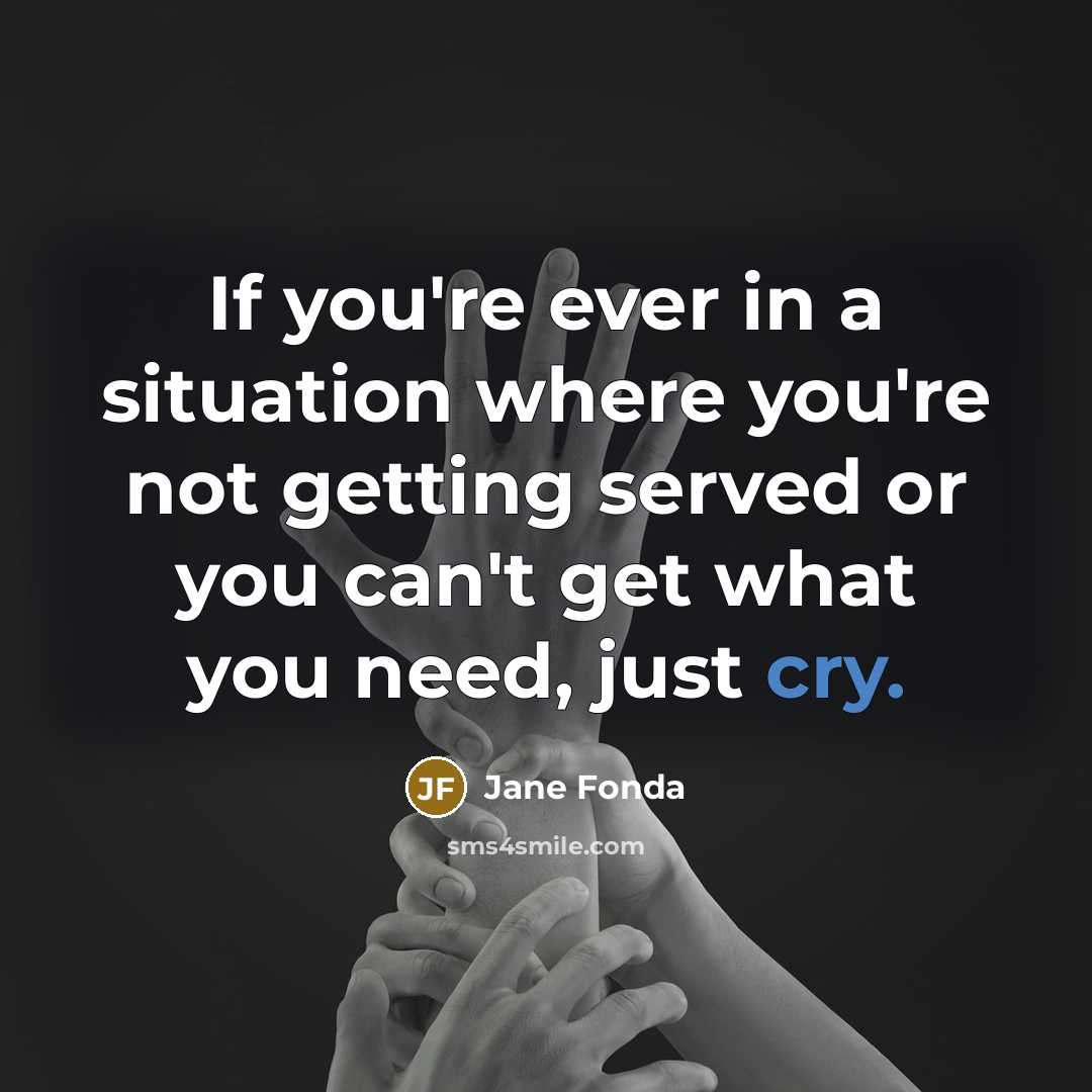 “If you're ever in a situation where you're not getting…” quote by Jane Fonda