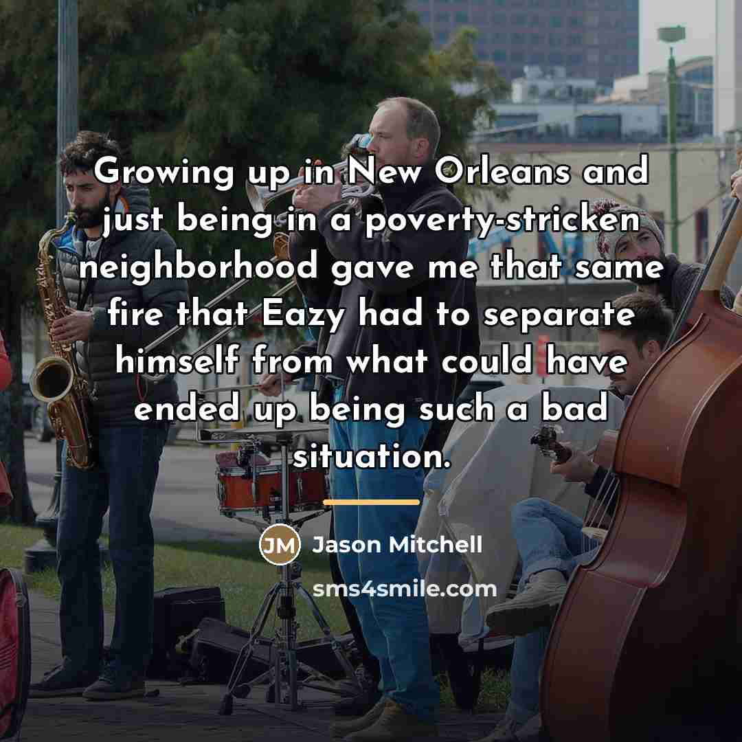 “Growing up in New Orleans and just being in a…” quote by Jason Mitchell