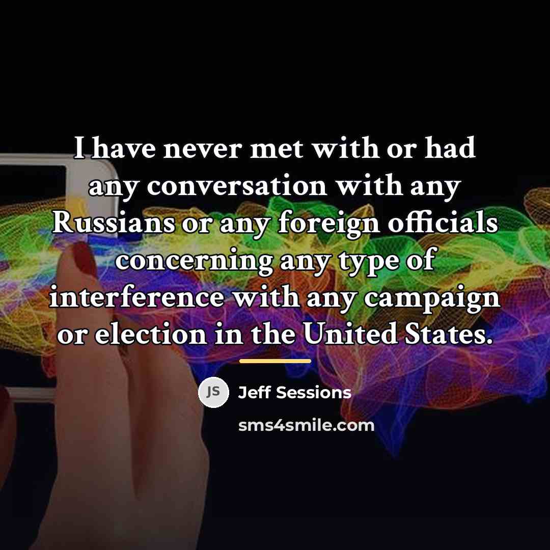 “I have never met with or had any conversation with…” quote by Jeff Sessions