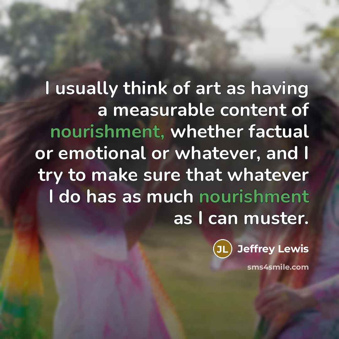 “I usually think of art as having a measurable content…” quote by Jeffrey Lewis