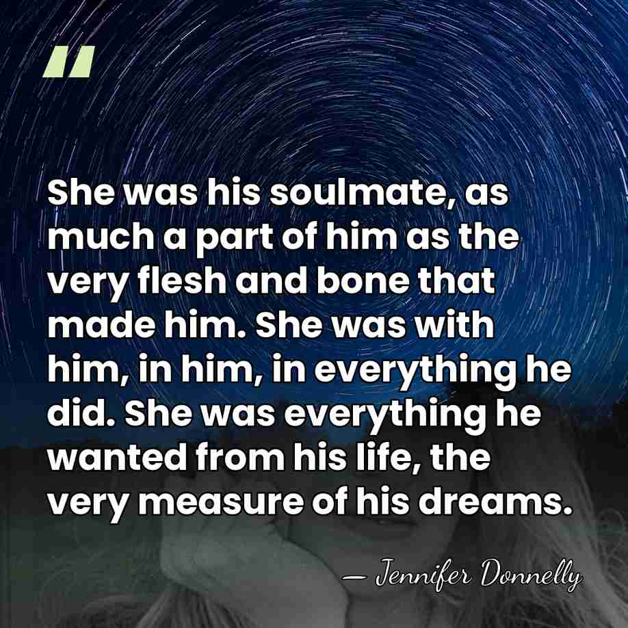 She was his soulmate, as much a part of him as the&hellip; - Jennifer Donnelly