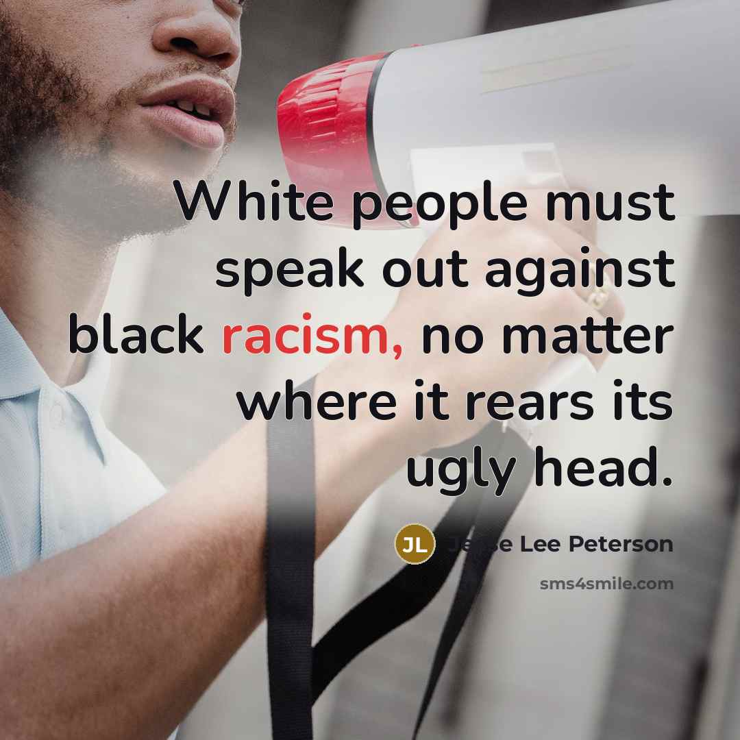 “White people must speak out against black racism, no matter…” quote by Jesse Lee Peterson