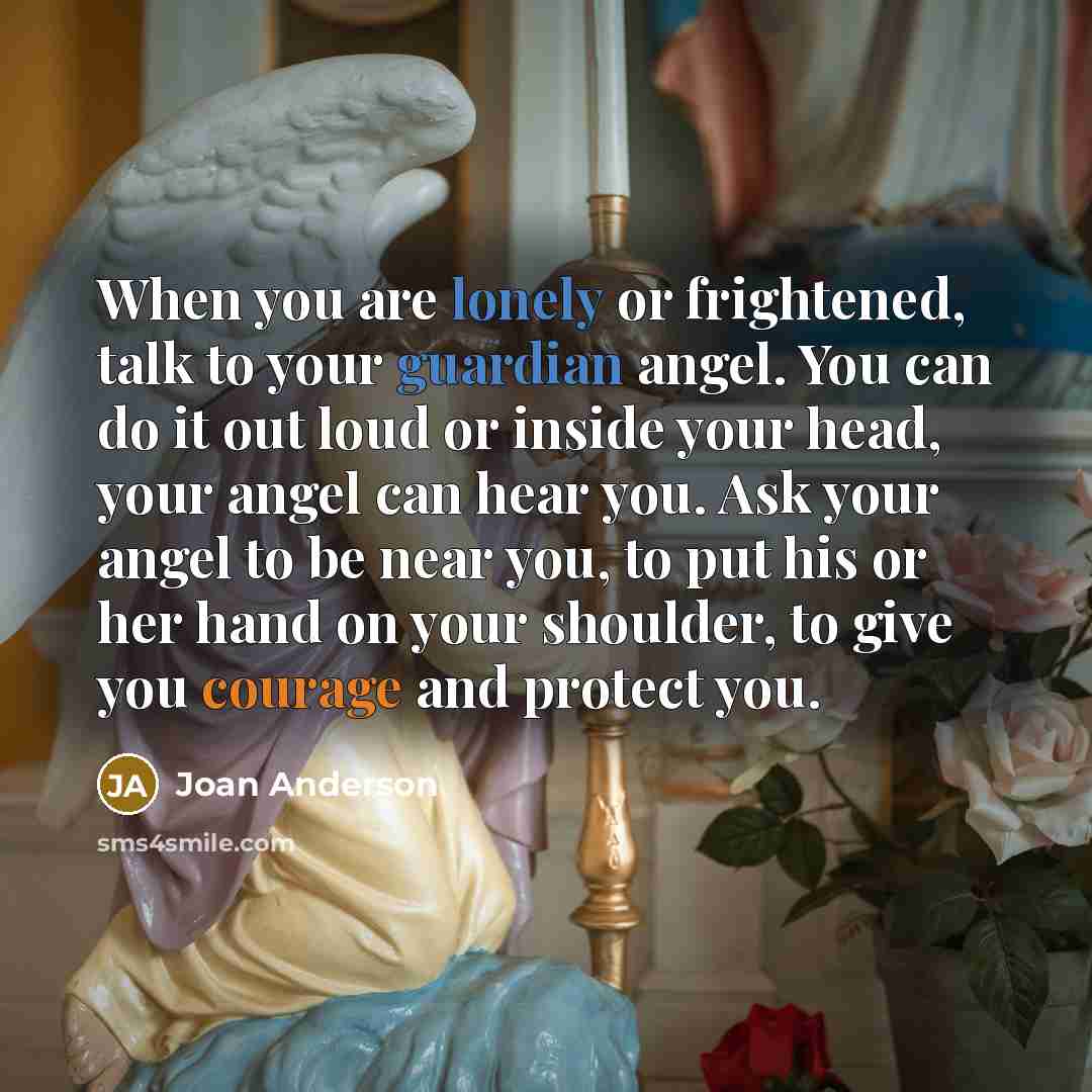 “When you are lonely or frightened, talk to your guardian…” quote by Joan Anderson