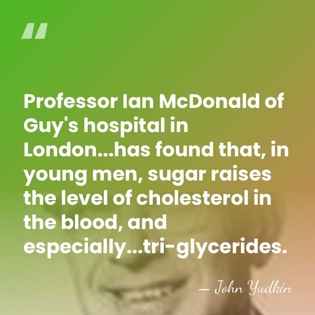 Professor Ian McDonald of Guy's hospital in London...has found that, in young&hellip; - John Yudkin