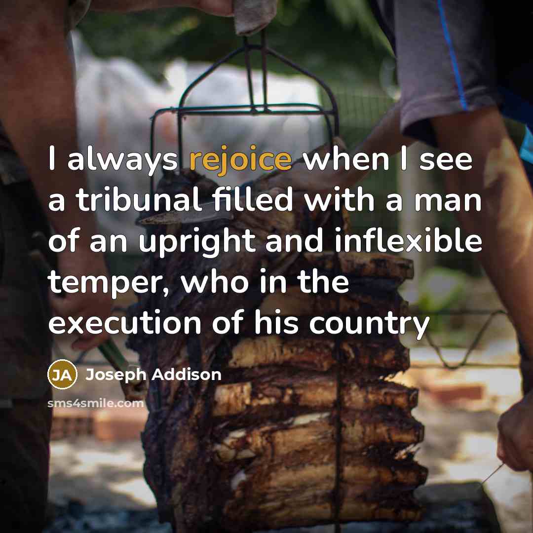 “I always rejoice when I see a tribunal filled with…” quote by Joseph Addison