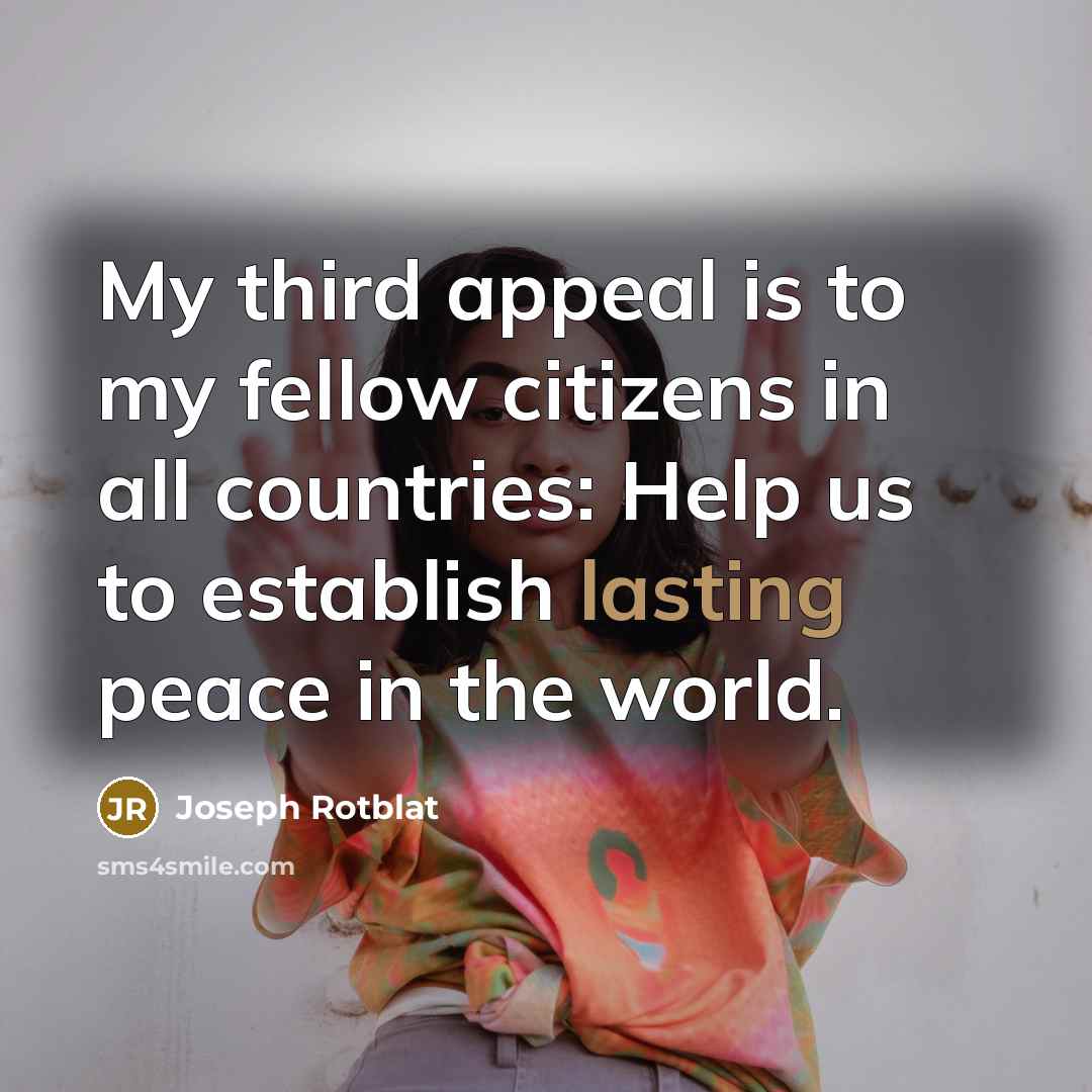 “My third appeal is to my fellow citizens in all…” quote by Joseph Rotblat