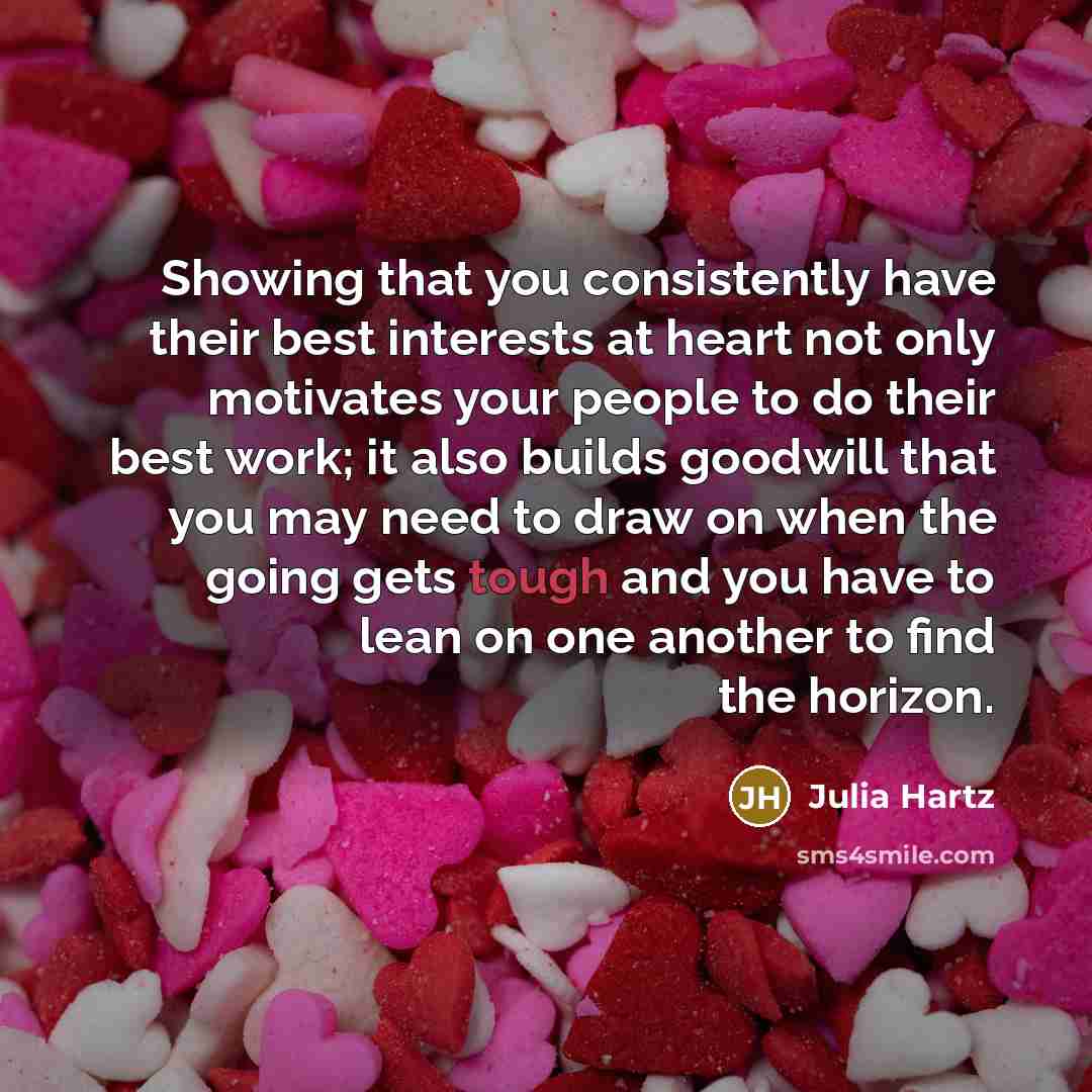 “Showing that you consistently have their best interests at heart…” quote by Julia Hartz