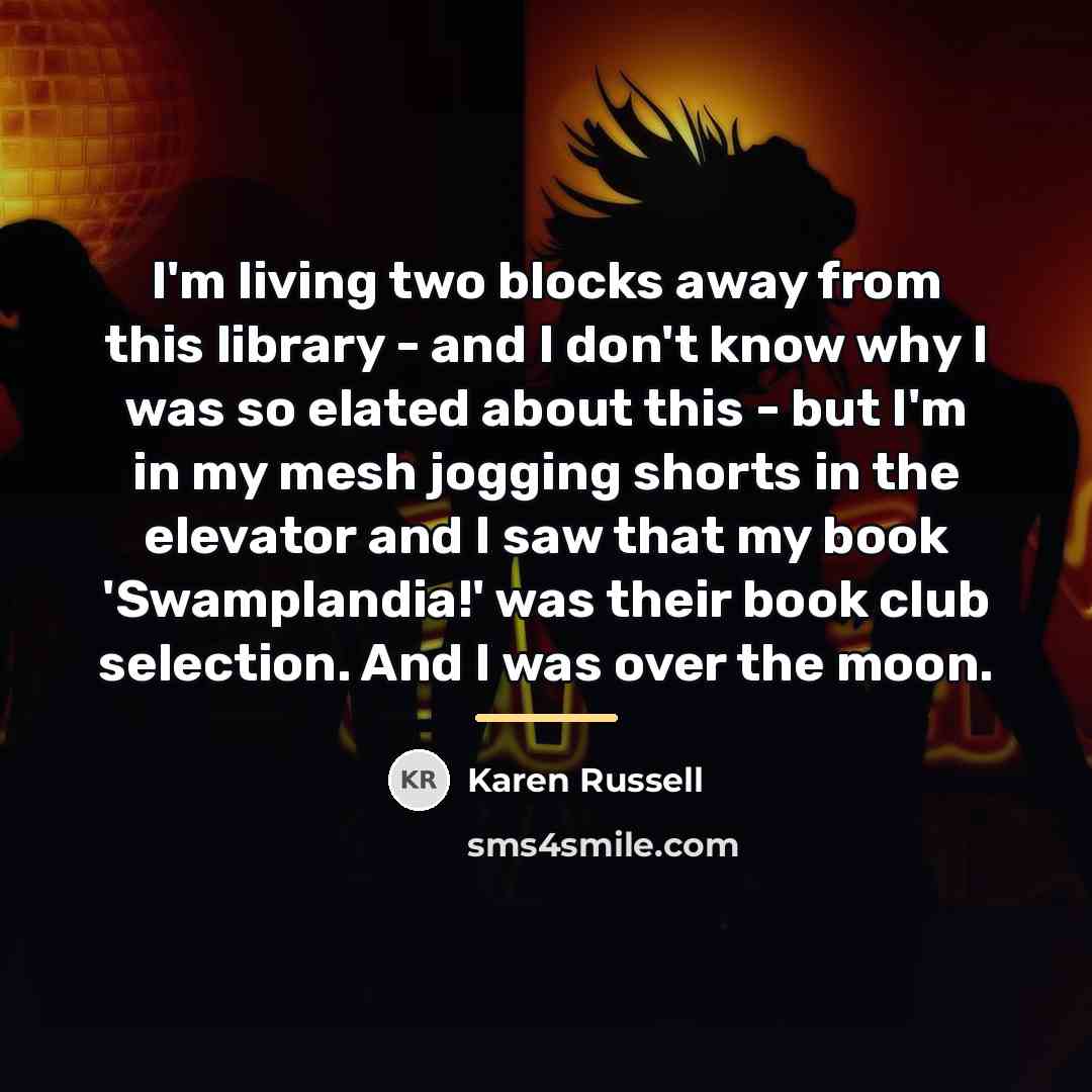 “I'm living two blocks away from this library - and…” quote by Karen Russell