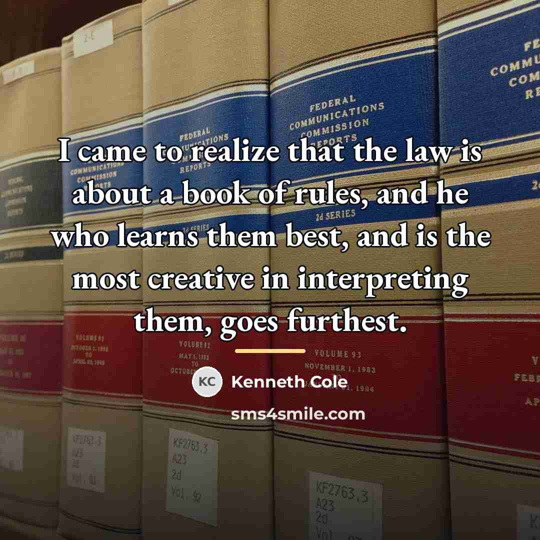 “I came to realize that the law is about a…” quote by Kenneth Cole