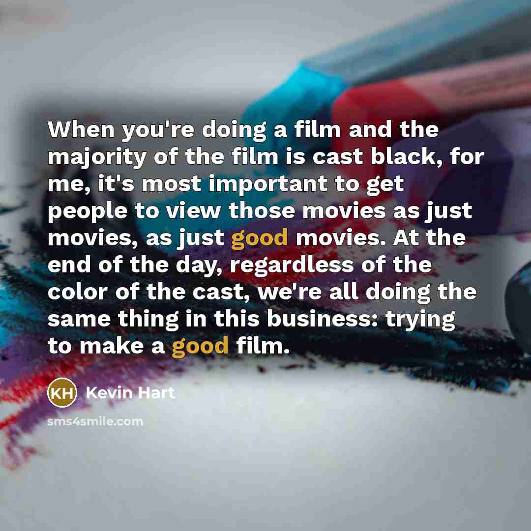 “When you're doing a film and the majority of the…” quote by Kevin Hart