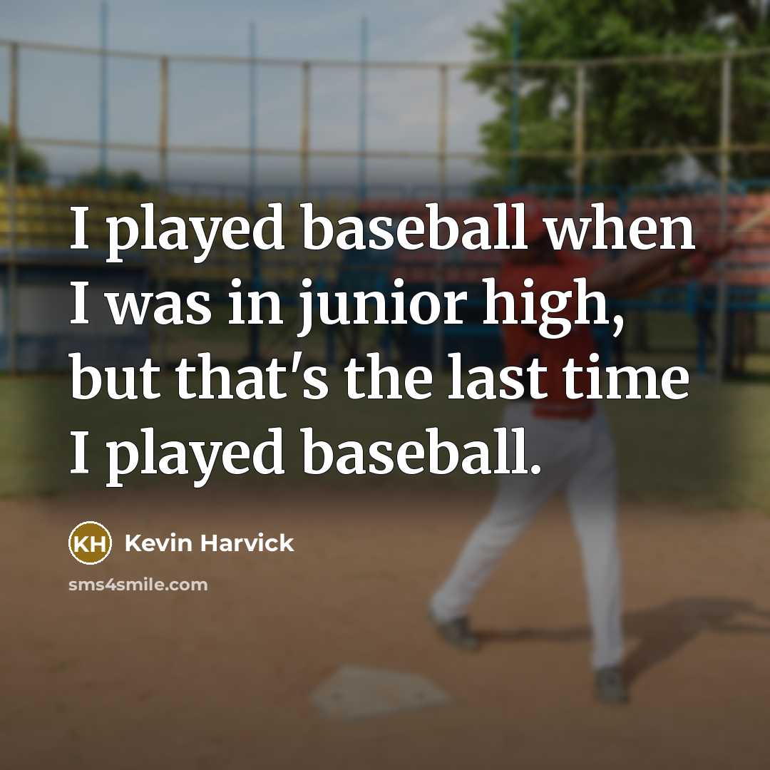 “I played baseball when I was in junior high, but…” quote by Kevin Harvick