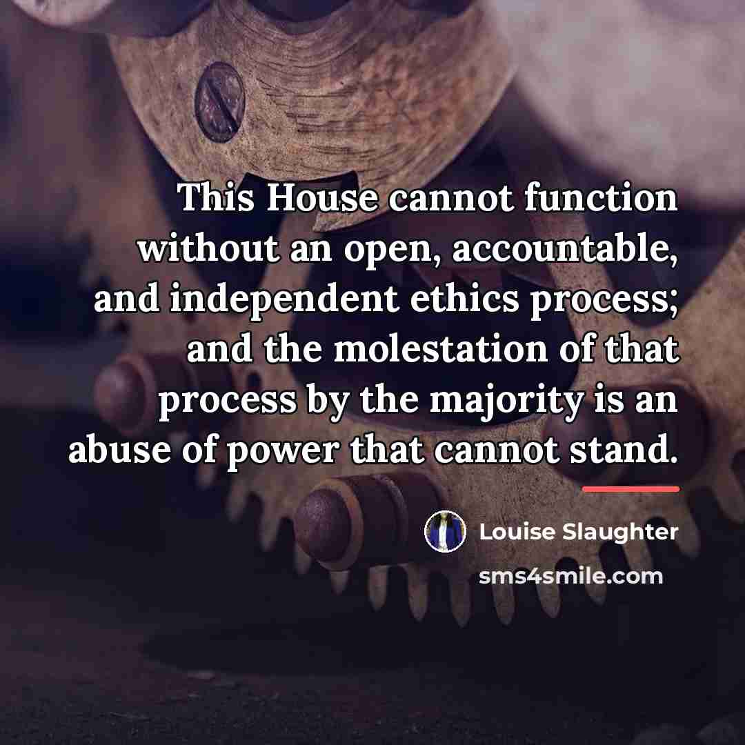 “This House cannot function without an open, accountable, and independent…” quote by Louise Slaughter