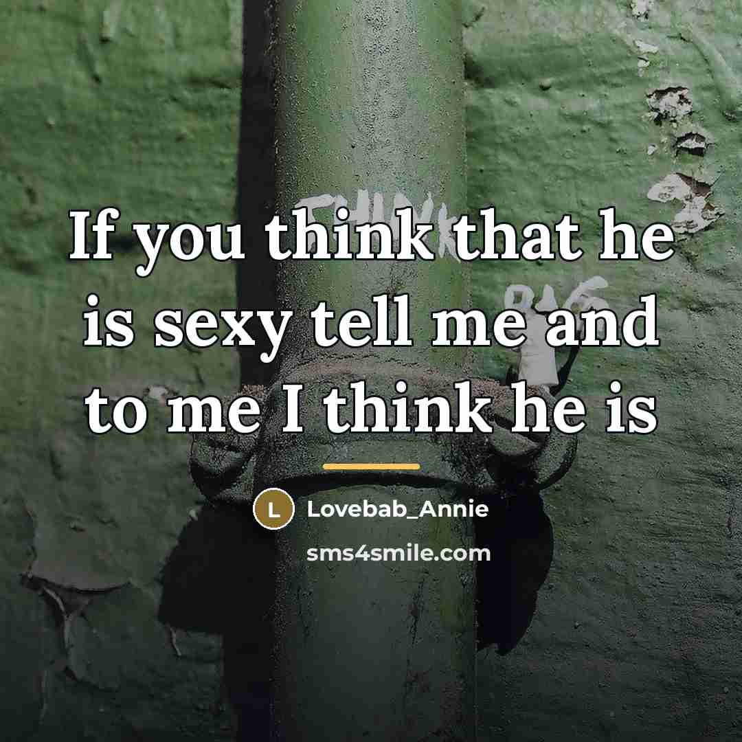 “If you think that he is sexy tell me and…” quote by Lovebab_Annie