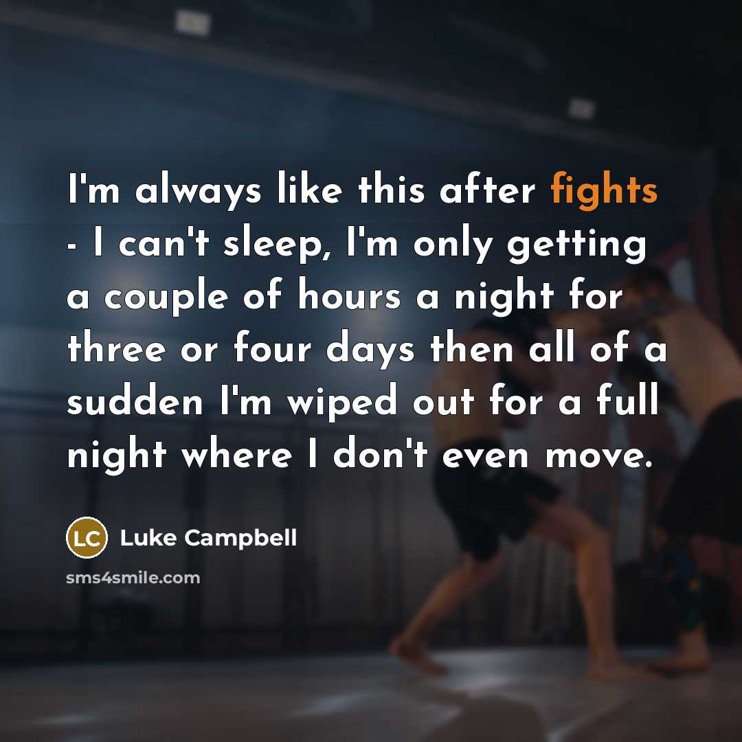 “I'm always like this after fights - I can't sleep,…” quote by Luke Campbell