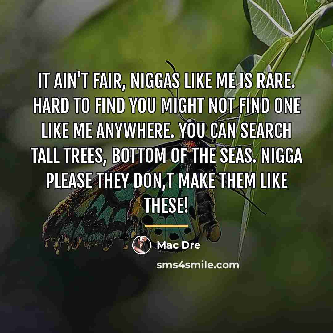 “It ain't fair, niggas like me is rare. Hard to…” quote by Mac Dre