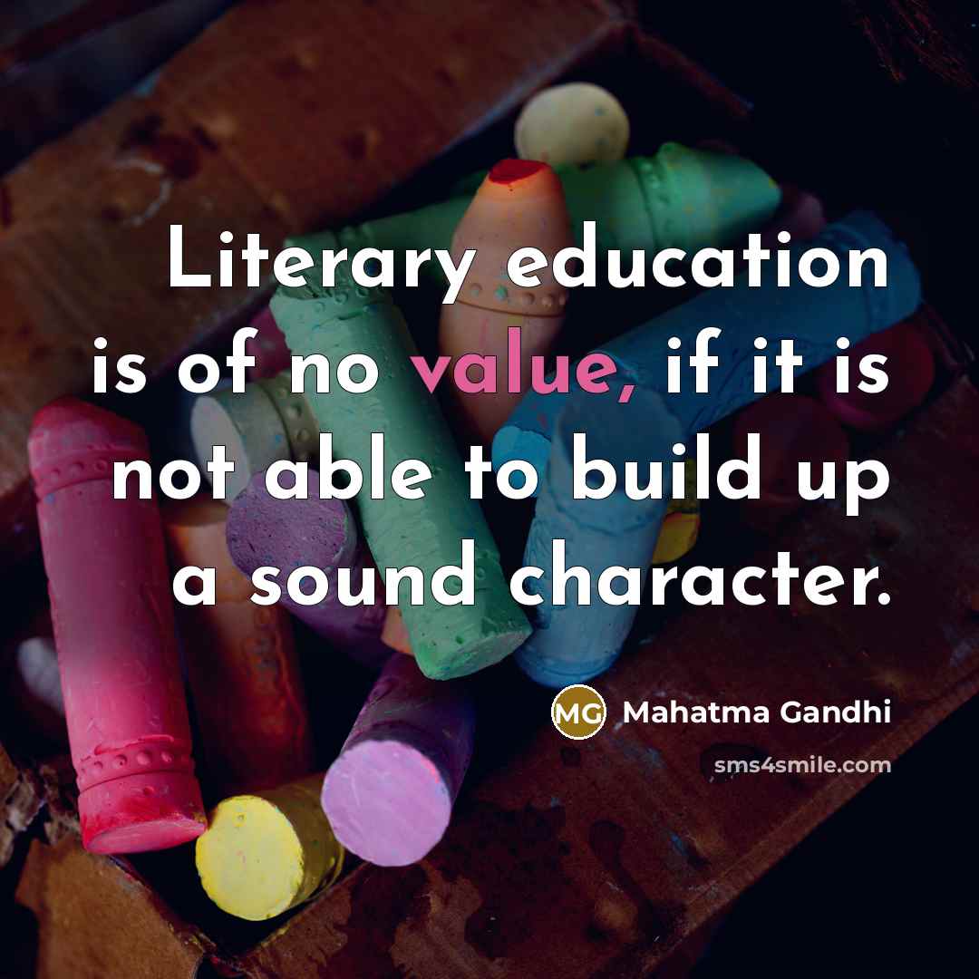 “Literary education is of no value, if it is not…” quote by Mahatma Gandhi