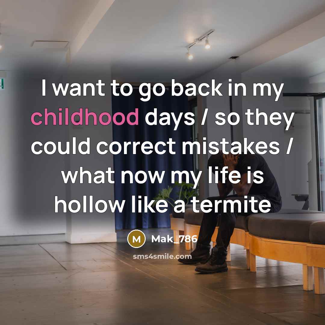 “I want to go back in my childhood days /…” quote by Mak_786