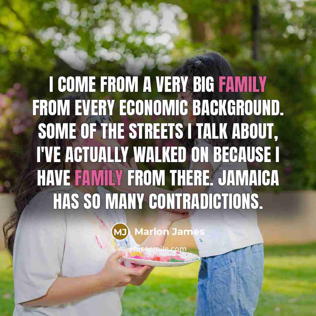 “I come from a very big family from every economic…” quote by Marlon James