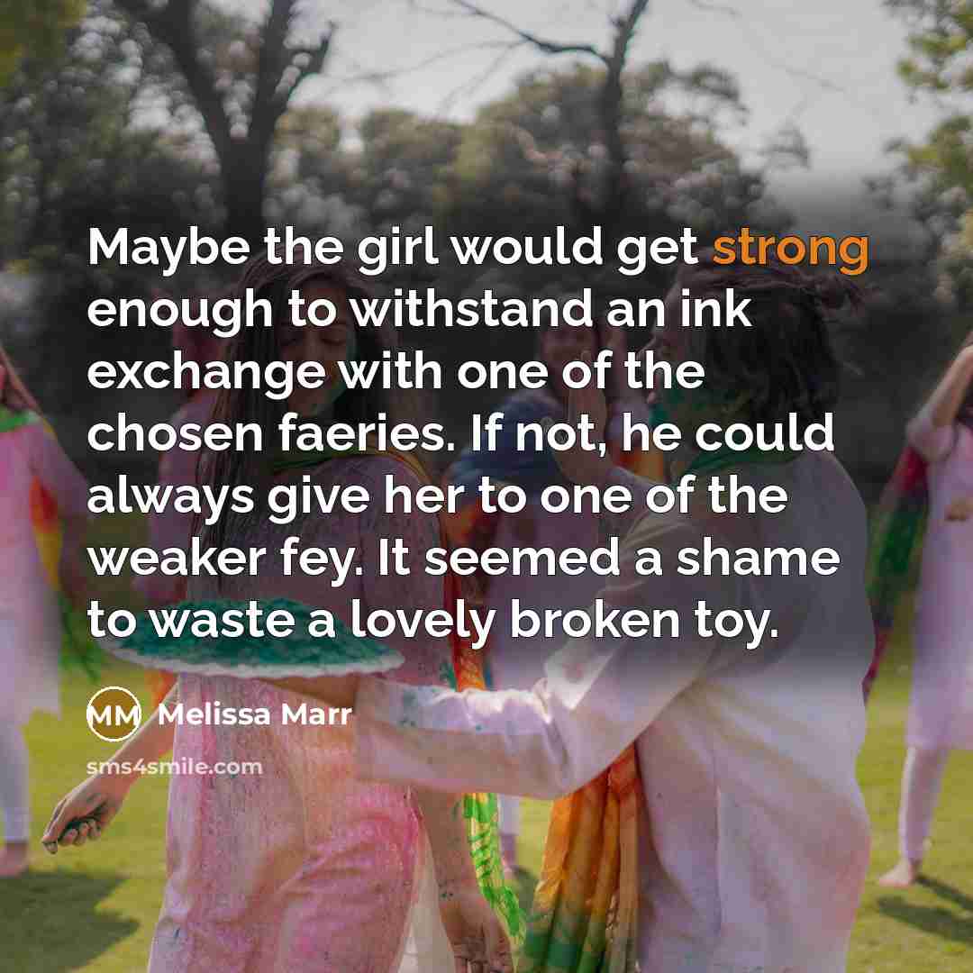 “Maybe the girl would get strong enough to withstand an…” quote by Melissa Marr