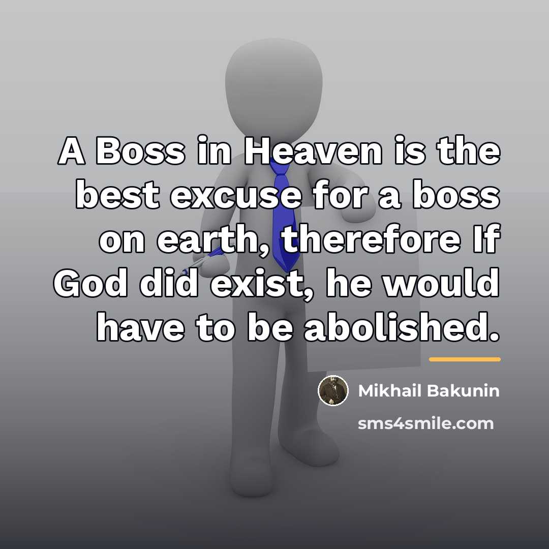 “A Boss in Heaven is the best excuse for a…” quote by Mikhail Bakunin