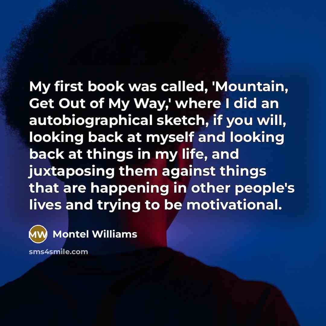 “My first book was called, 'Mountain, Get Out of My…” quote by Montel Williams