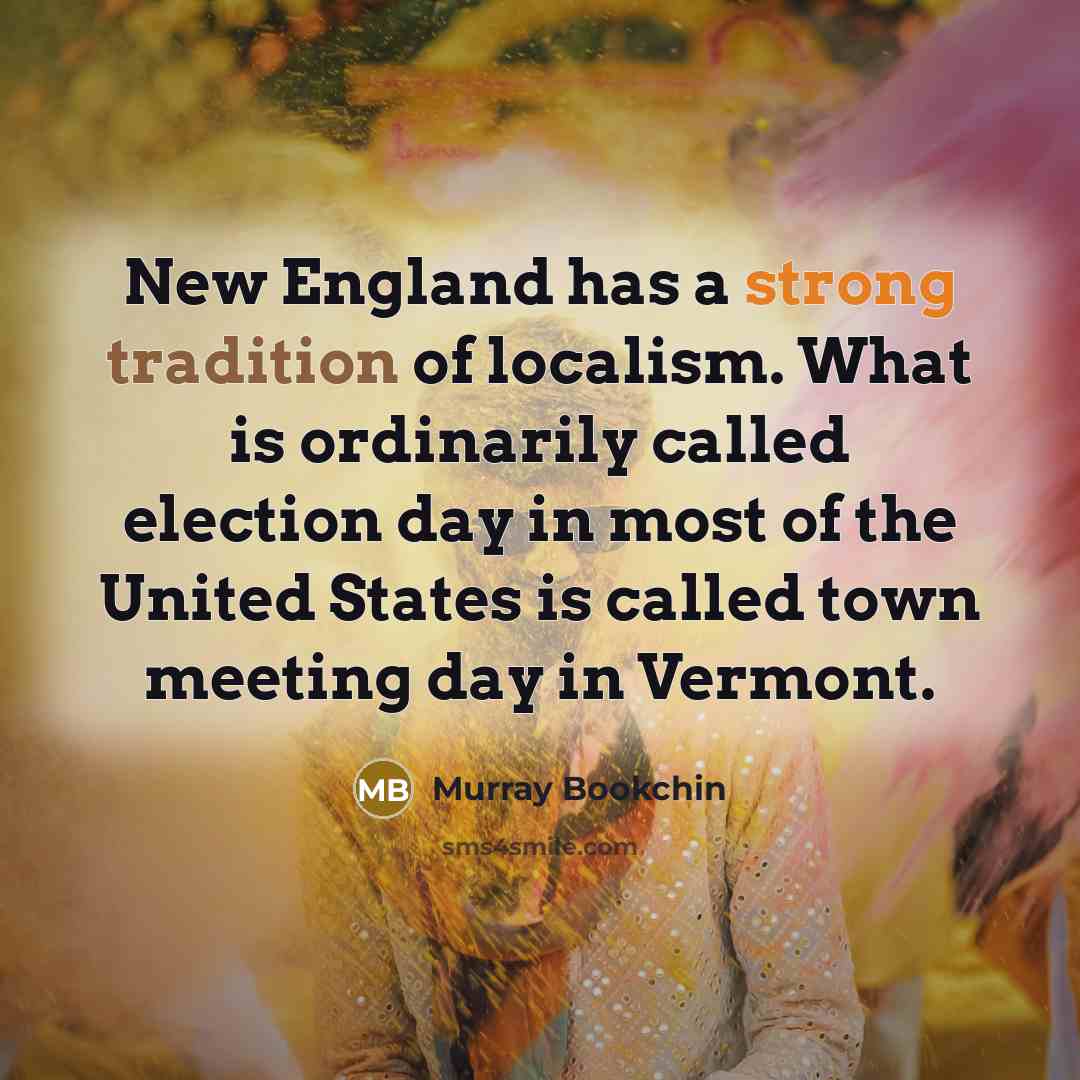 “New England has a strong tradition of localism. What is…” quote by Murray Bookchin