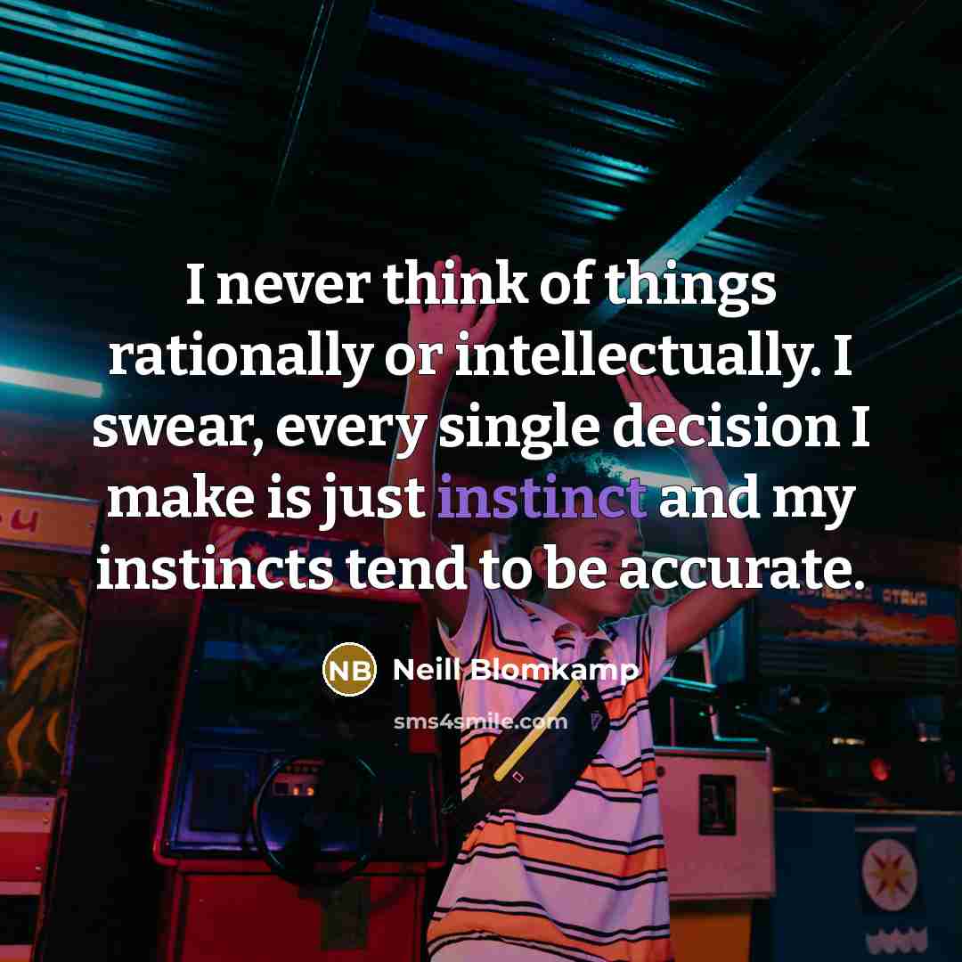 “I never think of things rationally or intellectually. I swear,…” quote by Neill Blomkamp