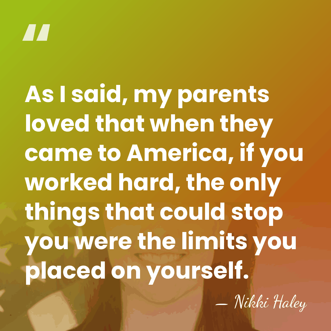 As I said, my parents loved that when they came to America,&hellip; - Nikki Haley